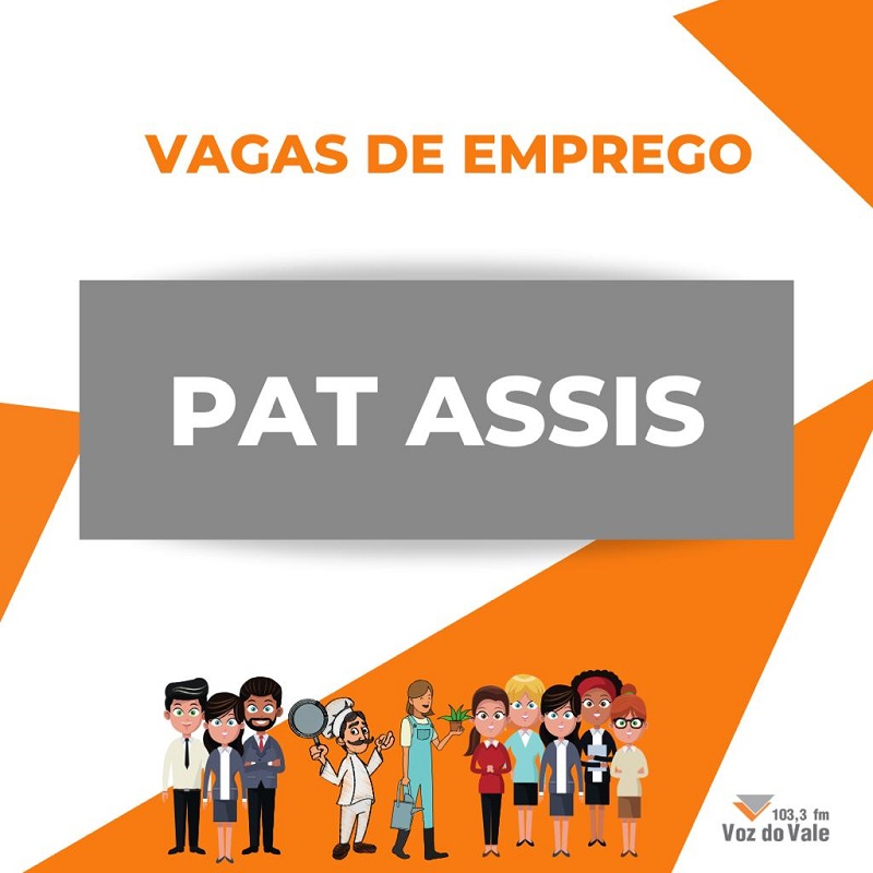 Veja as vagas de emprego que o PAT Assis oferece