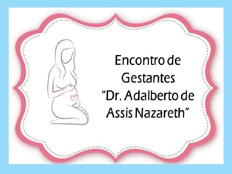 Encontro de Gestantes Dr Adalberto de Assis Nazareth será no sábado, 03