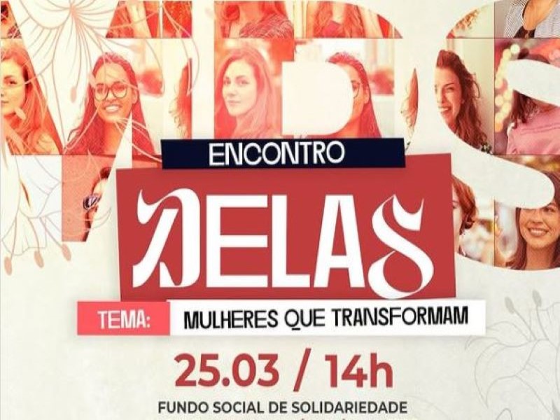 Fundo Social de Solidariedade convida mulheres para o Encontro Delas