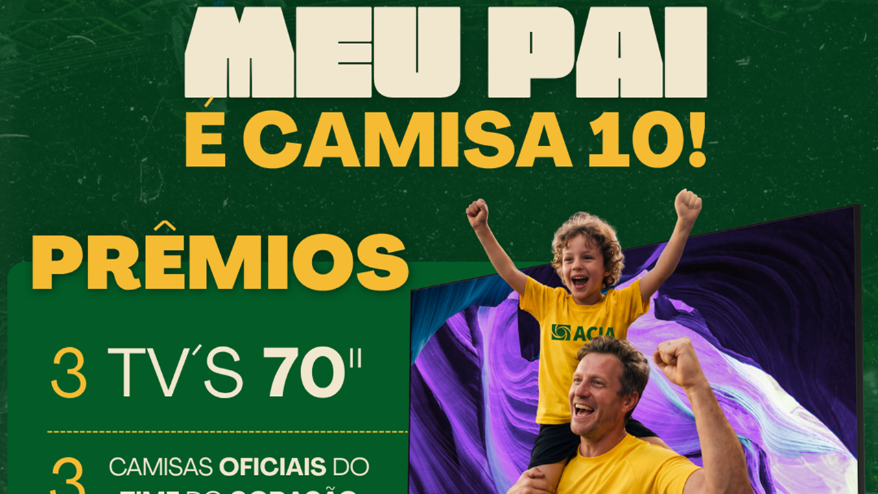 Campanha da ACIA vai sortear três TVs de 70" e camisas oficiais no Dia dos Pais